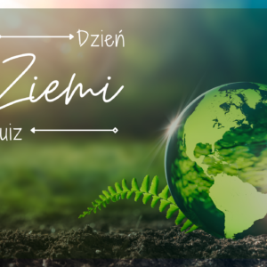 Odkryj Tajemnice Ziemi: Quiz Ekologiczny na Dzień Ziemi!